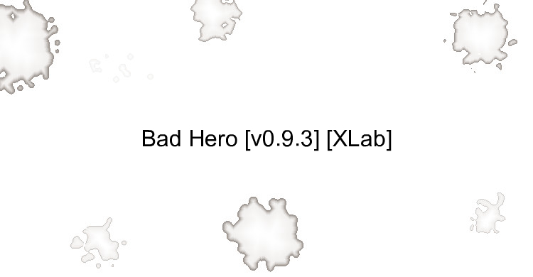 Bad Hero [v0.9.3] [XLab]