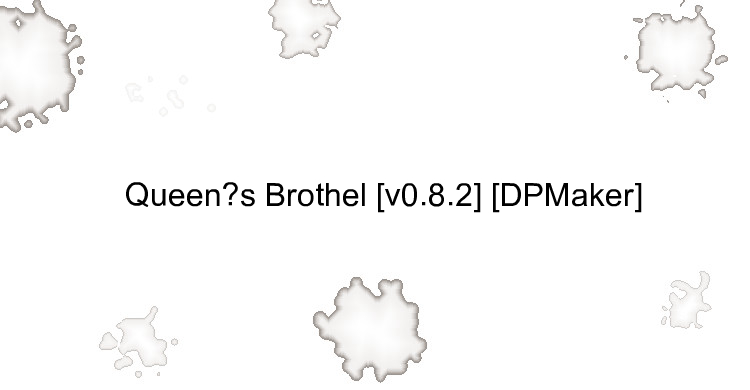 Queen’s Brothel [v0.8.2] [DPMaker]